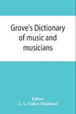 Grove's dictionary of music and musicians 
