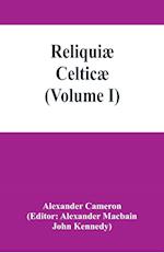 Reliquiæ celticæ; texts, papers and studies in Gaelic literature and philology (Volume I) 