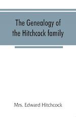 The genealogy of the Hitchcock family, who are descended from Matthias Hitchcock of East Haven, Conn., and Luke Hitchcock of Wethersfield, Conn
