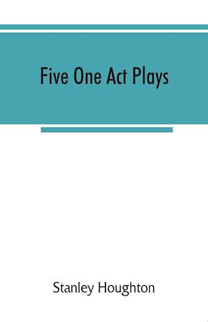 Five one act plays; The dear departed-fancy free the master of the house-phipps the fifth commandment