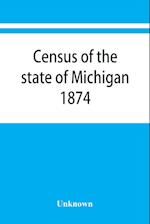 Census of the state of Michigan, 1874