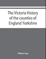 The Victoria history of the counties of England Yorkshire