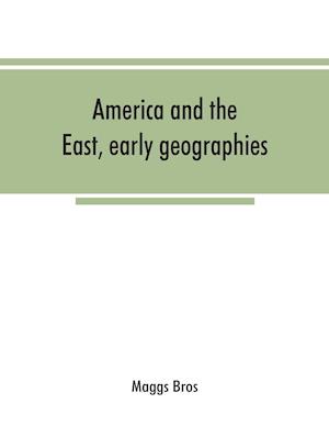 America and the East, early geographies