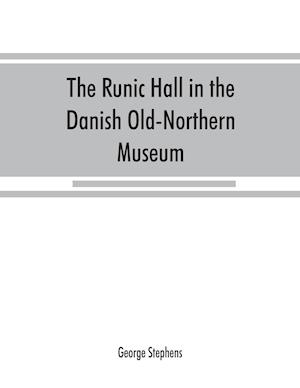 The Runic Hall in the Danish Old-Northern Museum