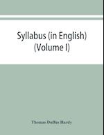 Syllabus (in English) of the documents relating to England and other kingdoms contained in the collection known as "Rymer's Foedera." (Volume I) 1066-1377