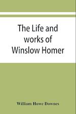 The life and works of Winslow Homer