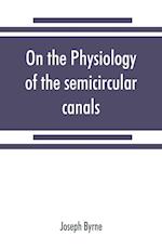 On the physiology of the semicircular canals and their relation to seasickness