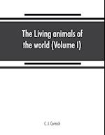The living animals of the world, a popular natural history. An interesting description of beasts, birds, fishes, reptiles, insects, etc., with authent