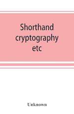 Shorthand, cryptography, etc.; catalogue of books on shorthand, cryptography, etc