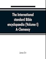 The International standard Bible encyclopaedia (Volume I) A-Clemency