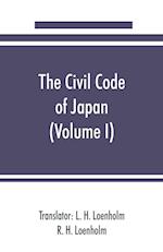 The civil code of Japan (Volume I)