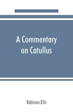 A commentary on Catullus