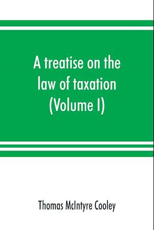 A treatise on the law of taxation