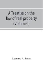 A treatise on the law of real property as applied between vendor and purchaser in modern conveyancing, or, Estates in fee and their transfer by deed (Volume I)