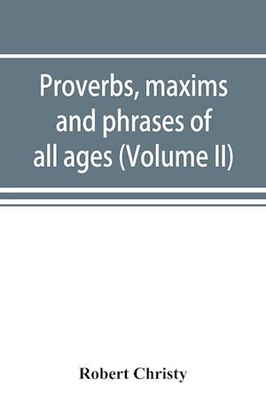 Proverbs, maxims and phrases of all ages