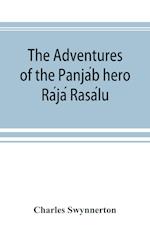 The Adventures of the Panja´b hero Ra´ja´ Rasa´lu, and other folk-tales of the Panja´b 