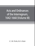 Acts and ordinances of the Interregnum, 1642-1660 (Volume III)