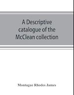 A descriptive catalogue of the McClean collection of manuscripts in the Fitzwilliam museum