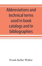Abbreviations and technical terms used in book catalogs and in bibliographies