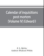Calendar of inquisitions post mortem and other analogous documents preserved in the Public Record Office (Volume IV) Edward I