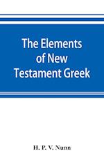 The elements of New Testament Greek