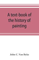 A text-book of the history of painting