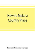 How to make a country place