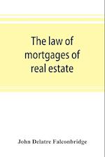 The law of mortgages of real estate