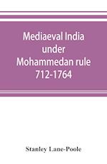 Mediaeval India under Mohammedan rule 712-1764
