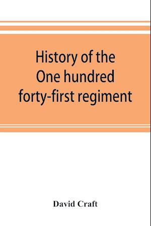 History of the One hundred forty-first regiment. Pennsylvania volunteers. 1862-1865