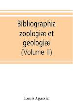 Bibliographia zoologiæ et geologiæ. A general catalogue of all books, tracts, and memoirs on zoology and geology (Volume II)