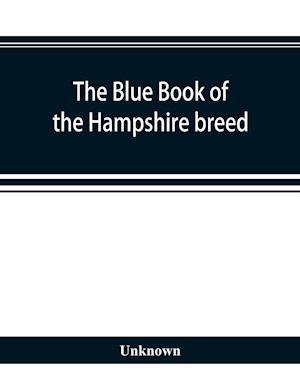 The blue book of the Hampshire breed, a Hampshire directory and year book