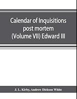 Calendar of inquisitions post mortem and other analogous documents preserved in the Public Record Office (Volume VII) Edward III