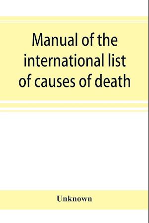 Manual of the international list of causes of death, based on the Second decennial revision by the International commission, Paris, July 1 to 3, 1909