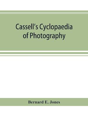 Cassell's cyclopaedia of photography
