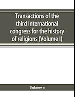 Transactions of the third International congress for the history of religions (Volume I)