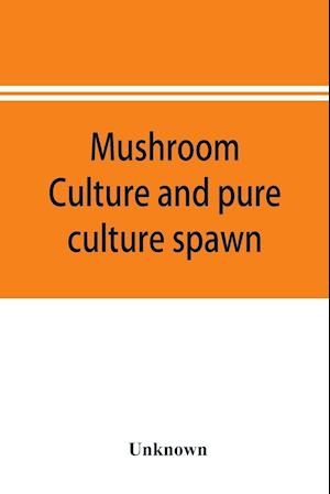 Mushroom culture and pure culture spawn