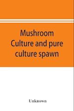 Mushroom culture and pure culture spawn