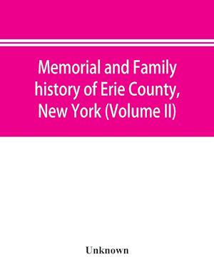 Memorial and family history of Erie County, New York (Volume II)