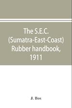 The S.E.C. (Sumatra-East-Coast) rubber handbook, 1911