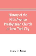 History of the Fifth Avenue Presbyterian Church of New York City, New York