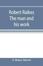 Robert Raikes. The man and his work