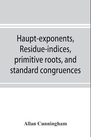 Haupt-exponents, residue-indices, primitive roots, and standard congruences