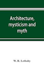 Architecture, mysticism and myth