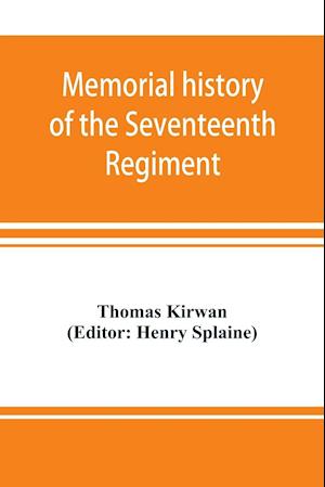 Memorial history of the Seventeenth Regiment, Massachusetts Volunteer Infantry (old and new organizations) in the Civil War from 1861-1865