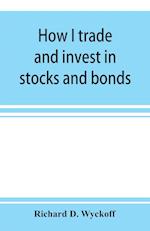 How I trade and invest in stocks and bonds