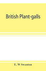 British plant-galls; a classified text book of cecidology