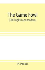 The game fowl (Old English and modern)