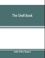 The shell book; a popular guide to a knowledge of the families of living mollusks, and an aid to the identification of shells native and foreign
