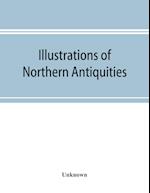 Illustrations of northern antiquities, from the earlier Teutonic and Scandinavian romances; being an abstract of the Book of heroes, and Nibelungen lay